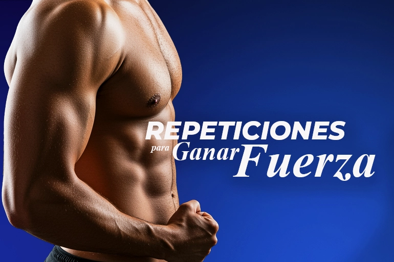 Cuántas repeticiones para ganar fuerza