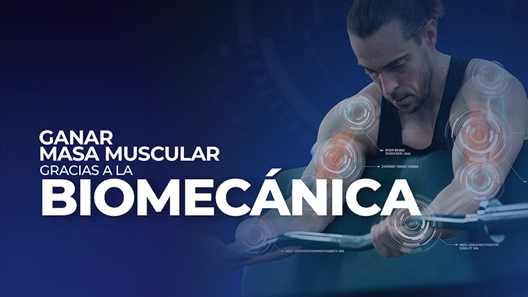 Ganar masa muscular gracias a la biomecánica