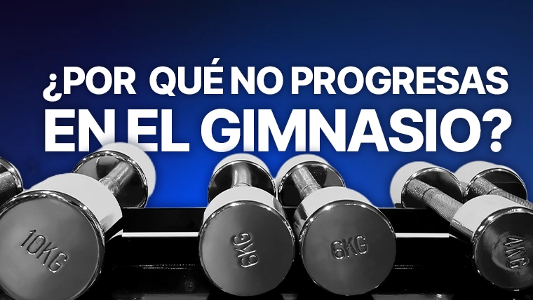 por qué no porogresas gimnasio