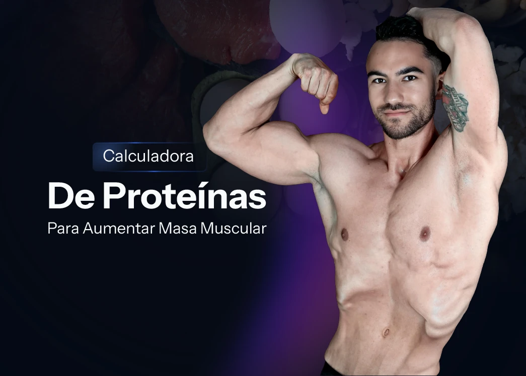 Calculadora de proteínas para aumentar masa muscular