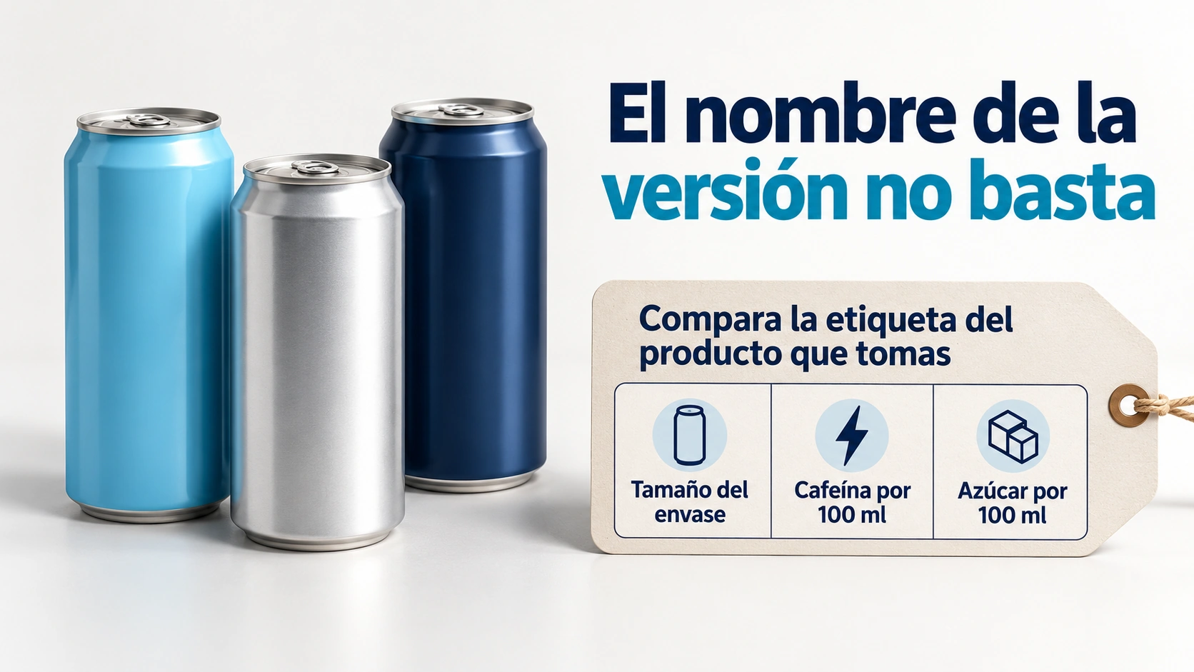 La etiqueta permite comparar cafeína, tamaño y azúcar entre versiones